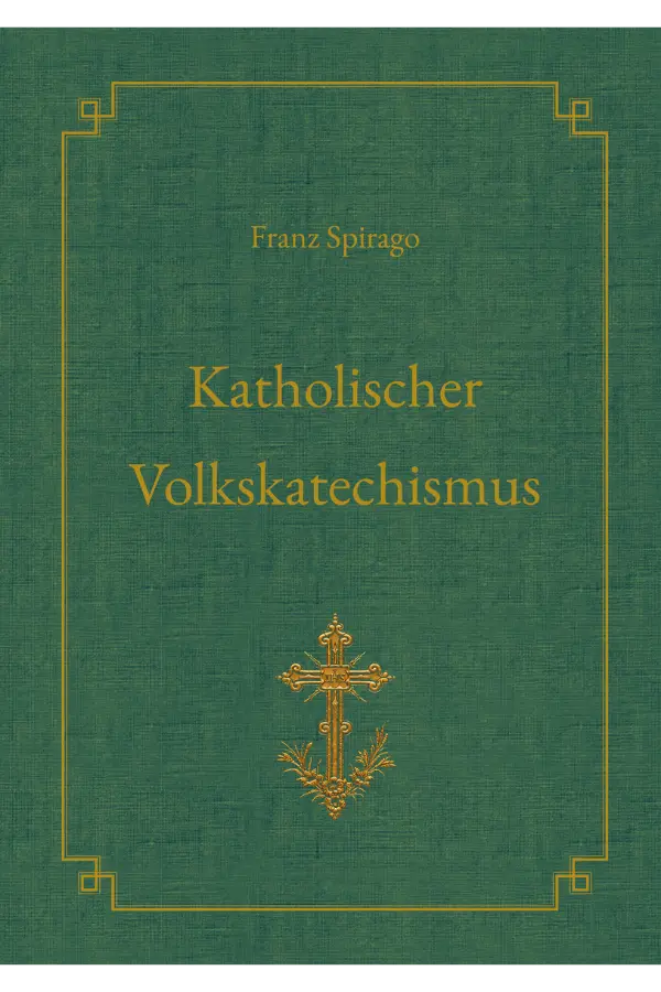 Katholischer Volkskatechismus – Franz Spirago Neusatz in Normalschrift cover